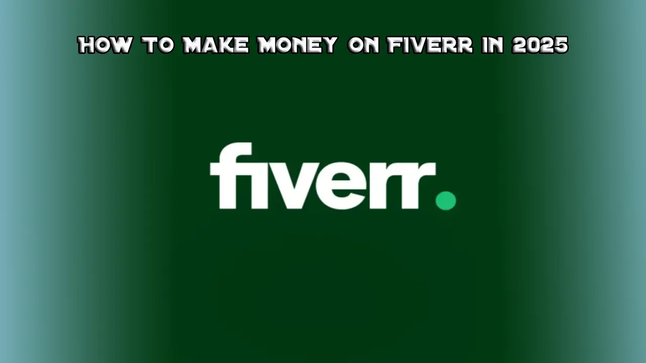 How To Make Money on Fiverr in 2025